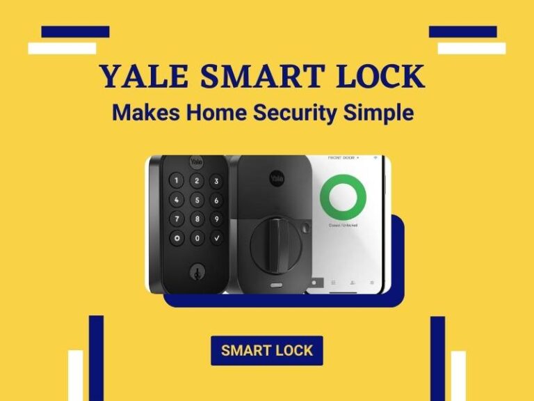 Yale Smart Lock Makes Home Security Simple